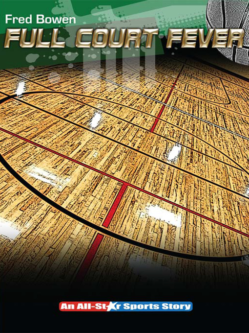 Title details for Full Court Fever by Fred Bowen - Available